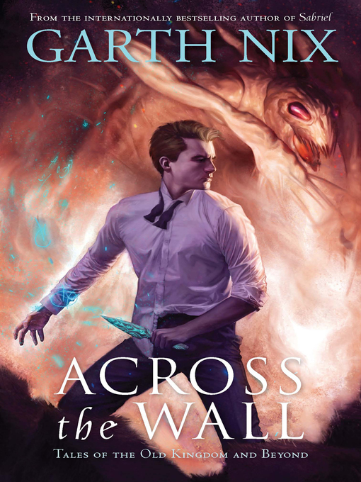 Title details for Across the Wall by Garth Nix - Available